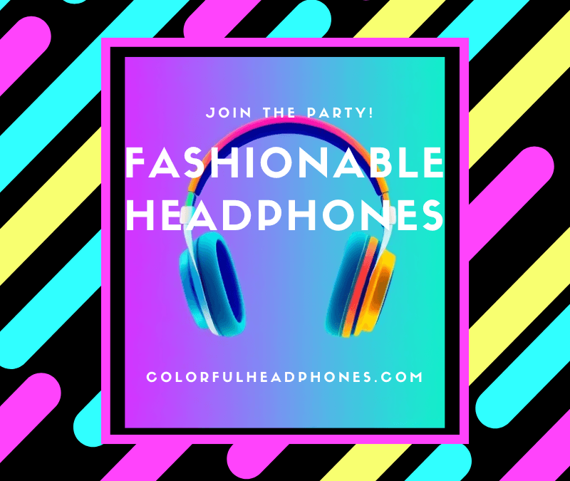 The Best Fashionable Headphones Features to Look For in 2025