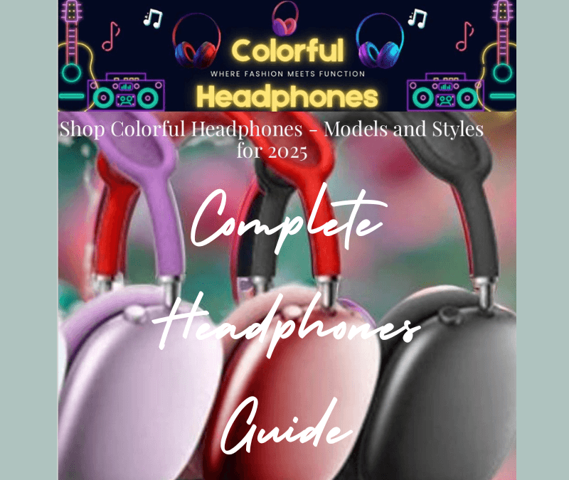 The Complete Headphones Guide for 2025