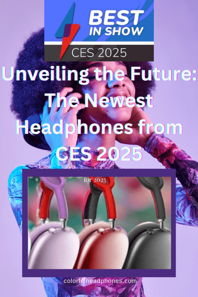 Unveiling the Future: The Newest Headphones from CES 2025
